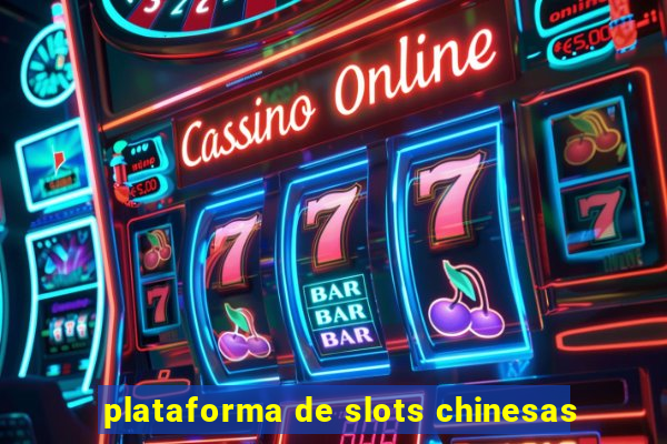 plataforma de slots chinesas